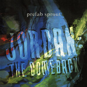 Prefab Sprout - Jordan The Comeback