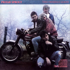 Prefab Sprout - Two Wheels Good / Steve McQueen