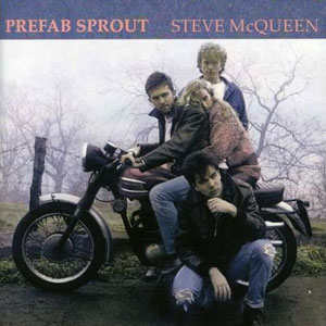 Prefab Sprout - Steve McQueen Remastered and Expanded