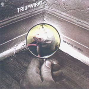 Triumvirat - Old Loves Die Hard